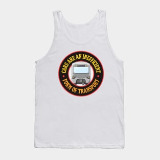 Cars Are An Inefficient Form Of Transportation - Take Public Transport Tank Top